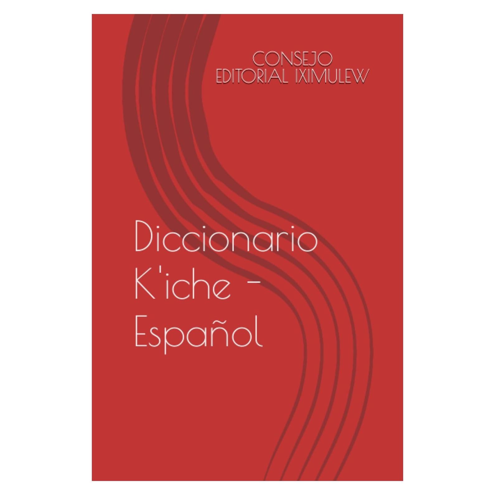 Diccionario K'iche - Español (Spanish Edition)