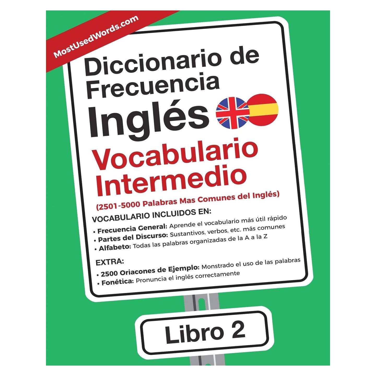 Diccionario de Frecuencia - Ingles - Vocabulario Intermedio: 2.501-5.000 palabras mas comunes del ingles (Inglés) (Spanish Edition)