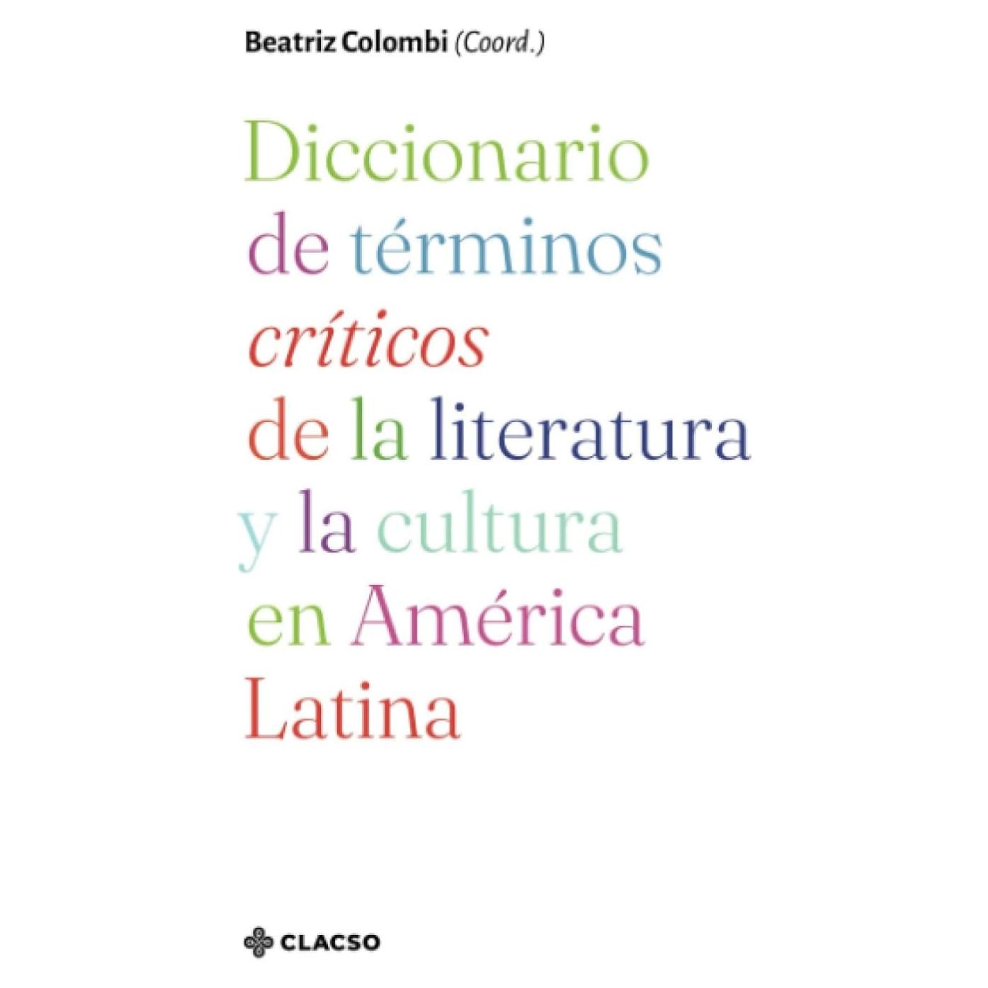 Diccionario de términos críticos de la literatura y la cultura en América Latina (Spanish Edition)