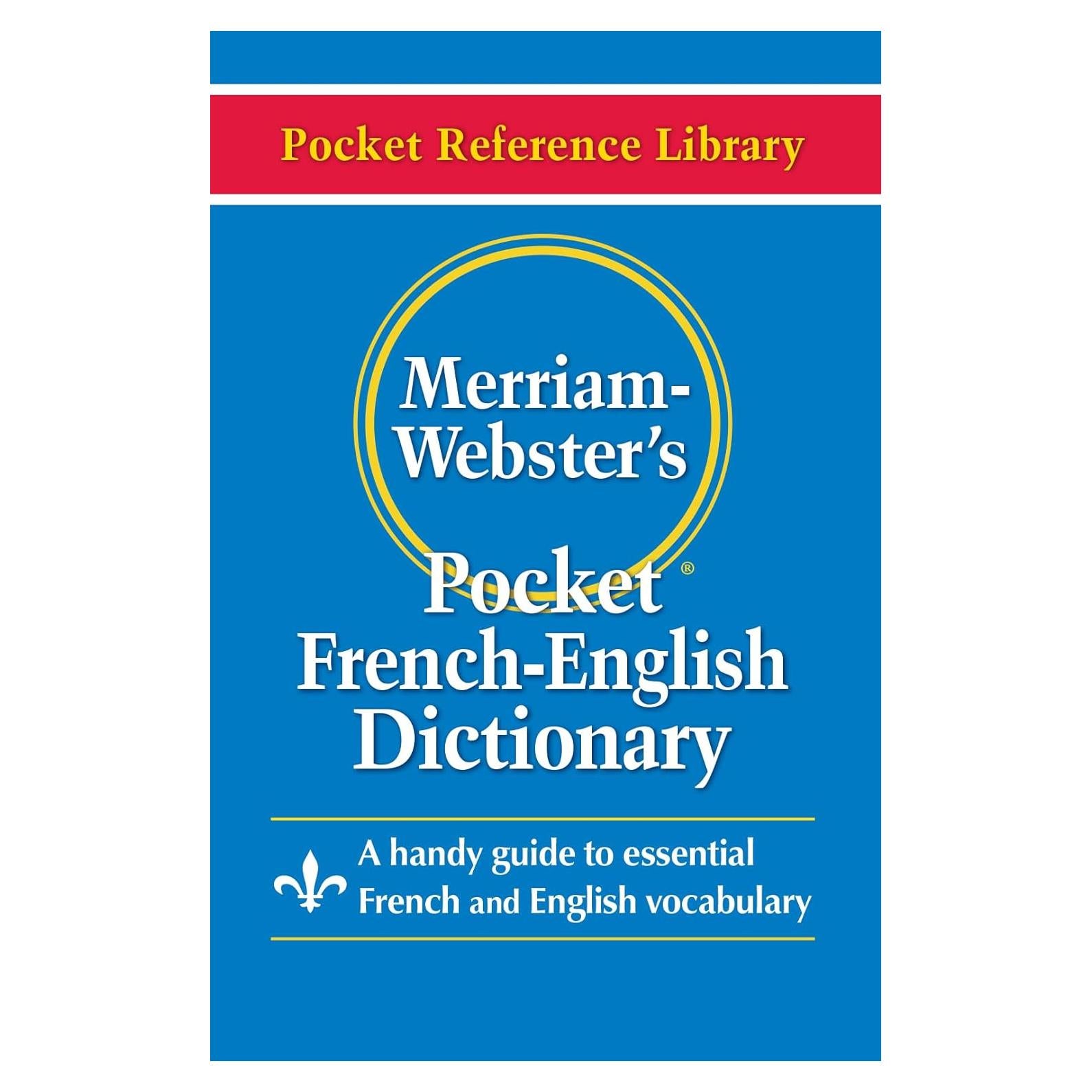 Merriam-Webster’s Pocket French-English Dictionary - Compact, Bilingual, Bidirectional Guide (Pocket Reference Library) (French and English Edition)