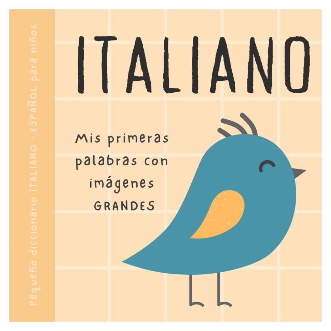 ITALIANO español pequeño diccionario para niños, Mis primeras palabras con imágenes grandes: Libro para bebés para aprender italiano con vocabulario ... principiantes, Per bambini (Spanish Edition)