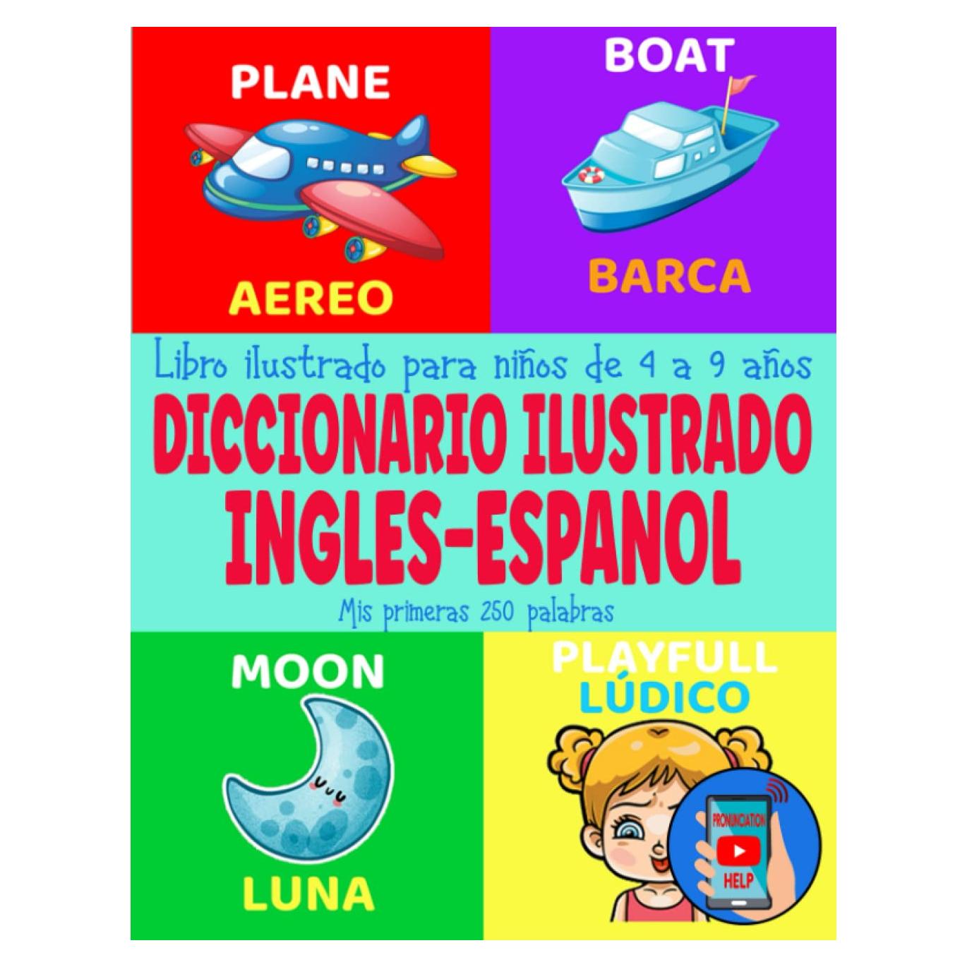 Diccionario ilustrado Inglés Español: Libro ilustrado para niños de 4 a 9 años | Mi primeras 250 palabras (Spanish Edition)