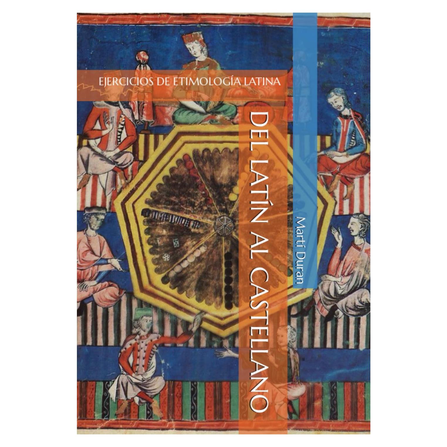 Del latín al castellano: Ejercicios de etimología latina para el Bachillerato (Spanish Edition)