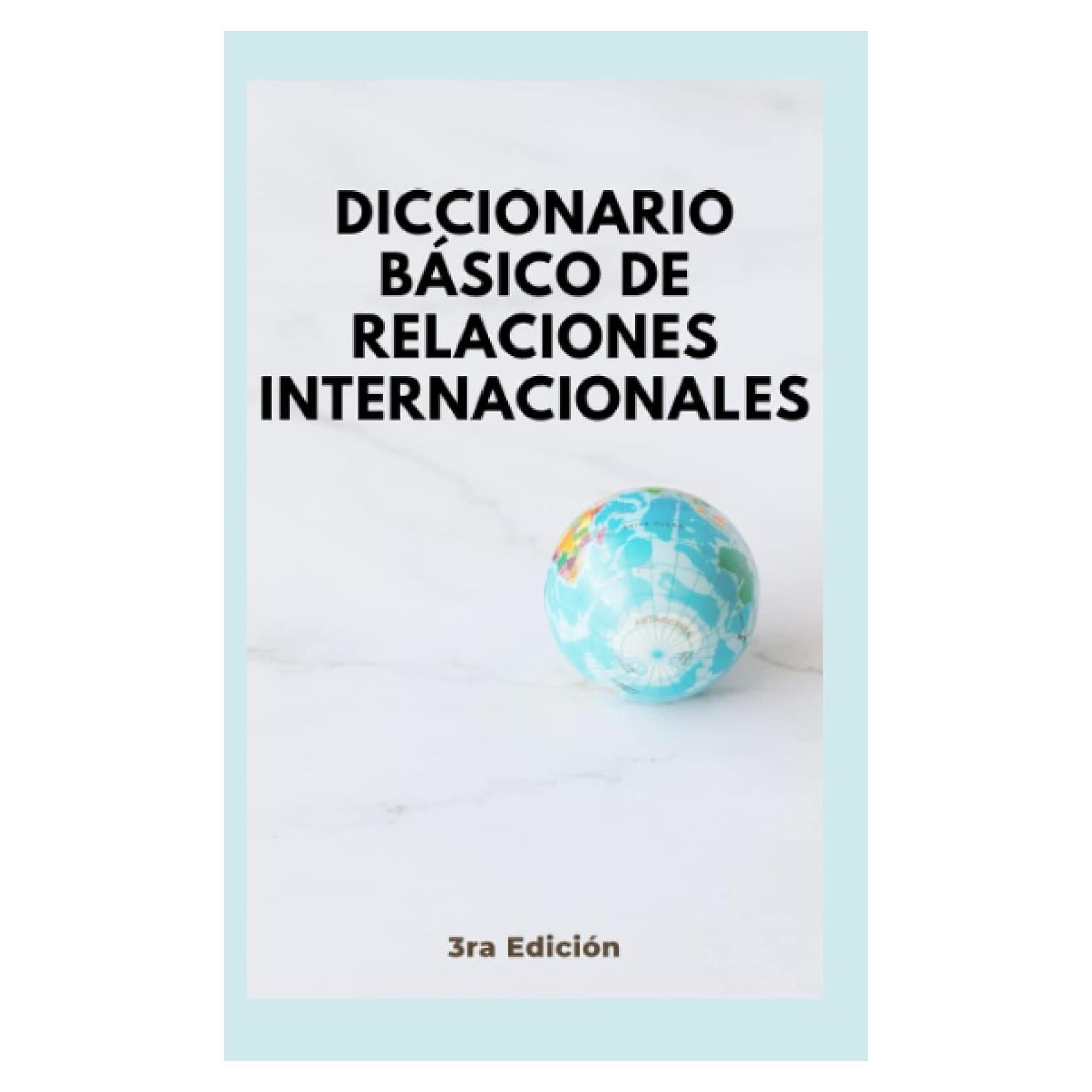 Diccionario Básico de Relaciones Internacionales (Spanish Edition)