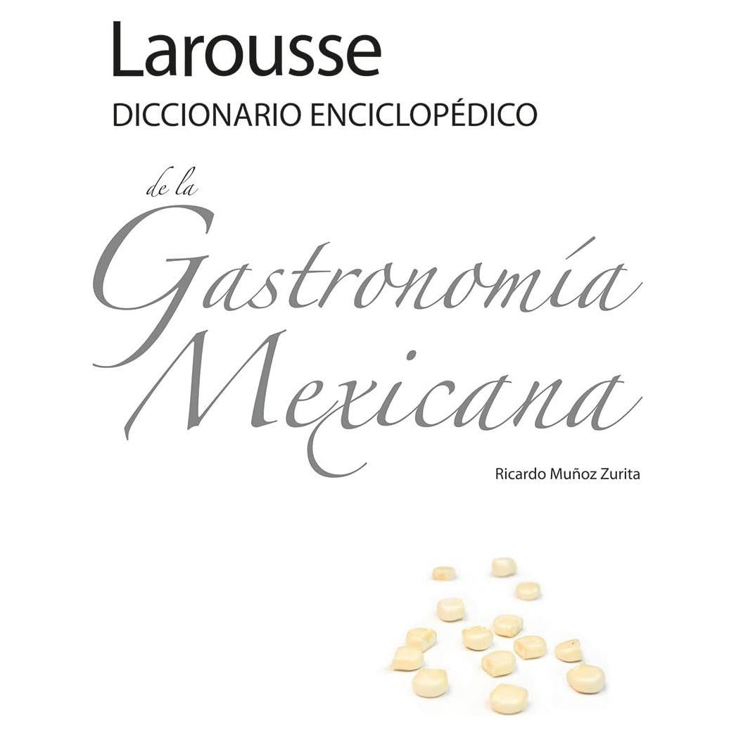 Larousse Diccionario Enciclopédico de la Gastronomía Mexicana
