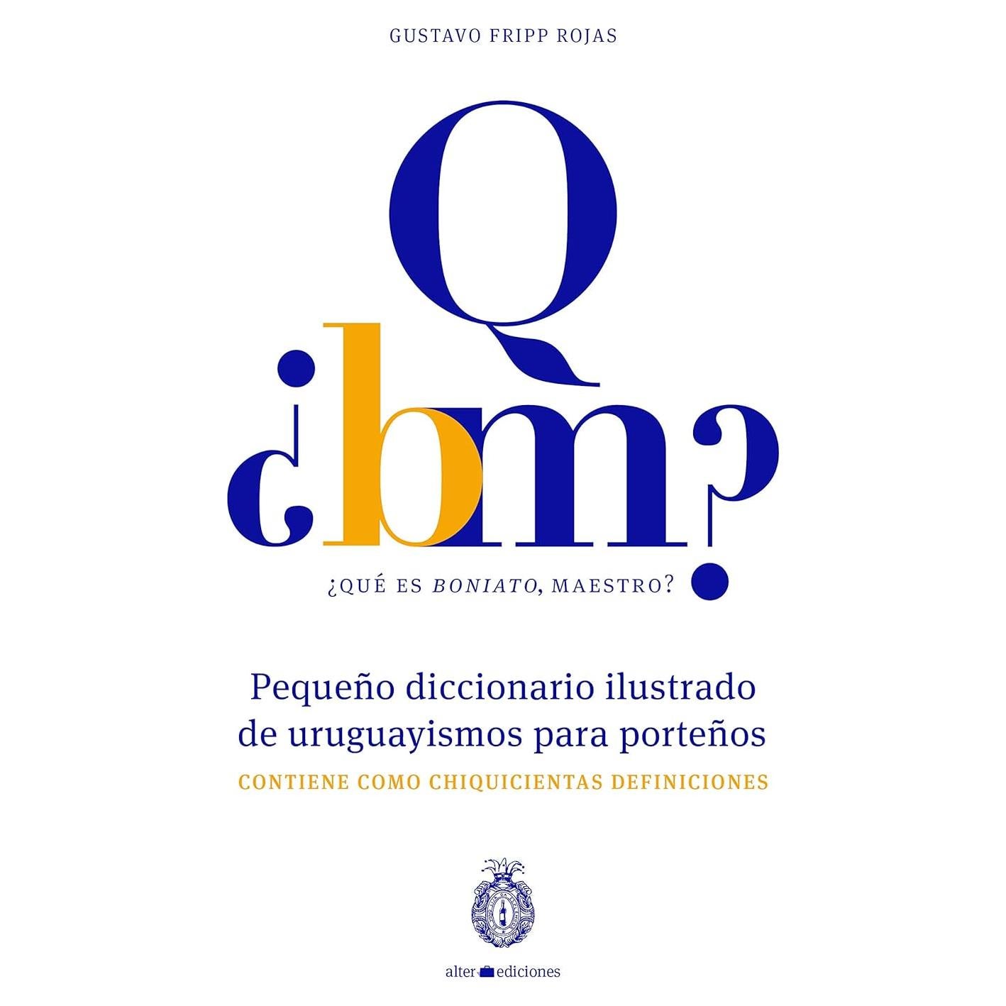 ¿Qué es boniato, maestro? Pequeño diccionario ilustrado de uruguayismos para porteños: Contiene como chiquicientas definiciones (Spanish Edition)
