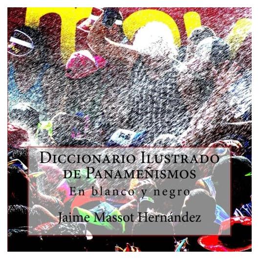 Diccionario Ilustrado de Panameñismos: En blanco y negro (Spanish Edition)