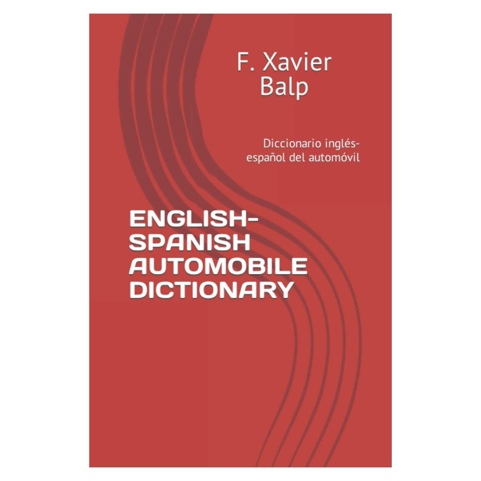 ENGLISH-SPANISH AUTOMOBILE DICTIONARY: Diccionario inglés-español del automóvil (Terminología del automóvil)
