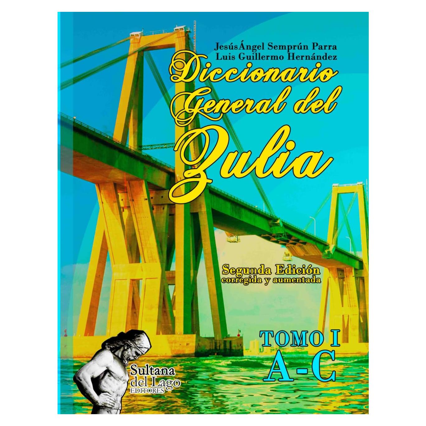 Diccionario General del Zulia: Tomo I (Spanish Edition)