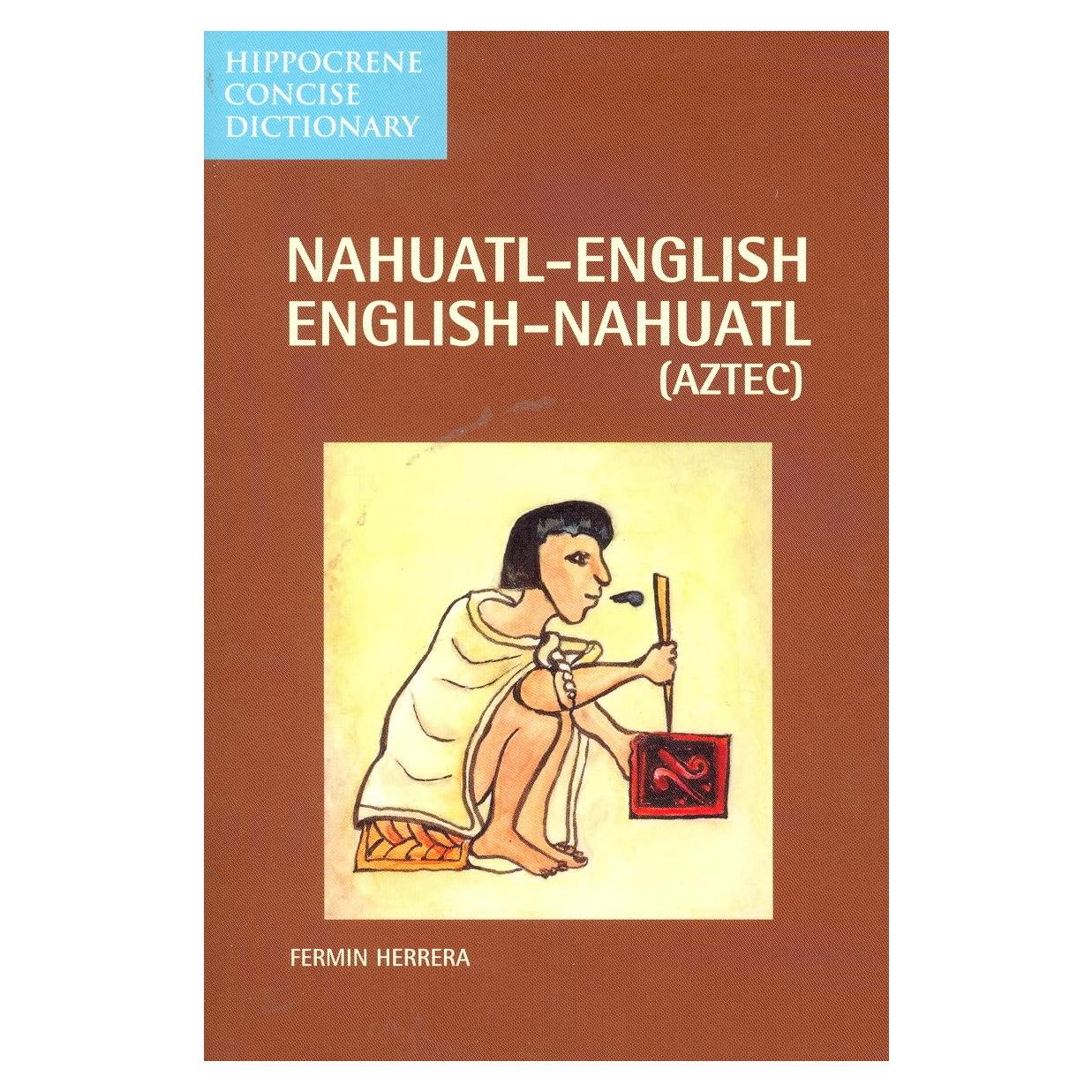 Nahuatl-English/English-Nahuatl Concise Dictionary (Hippocrene Concise Dictionary)