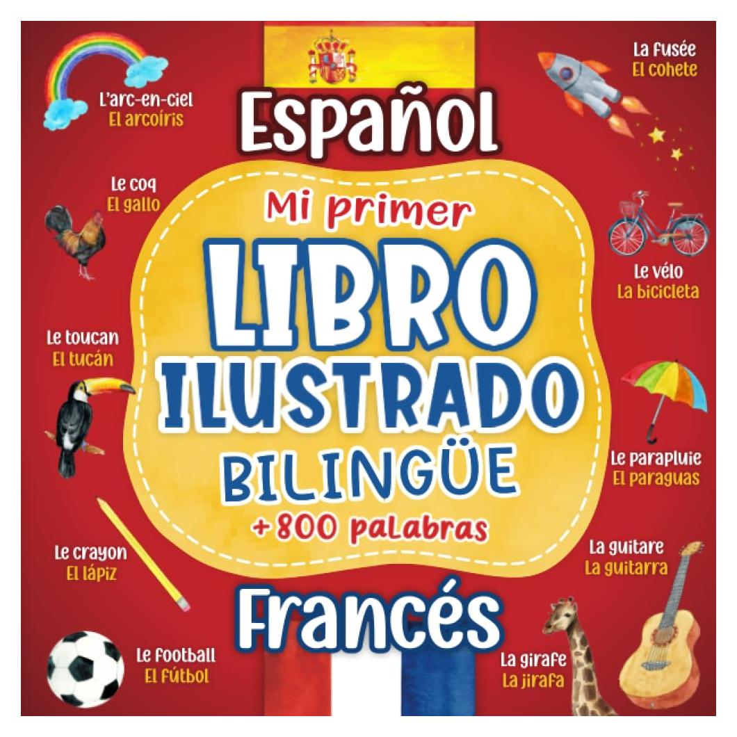 Mi primer libro ilustrado bilingüe Español Francés: + 800 palabras traducidas - Diccionario libro para aprender frances para niños adultos con ... sobre temas cotidianos. (Spanish Edition)