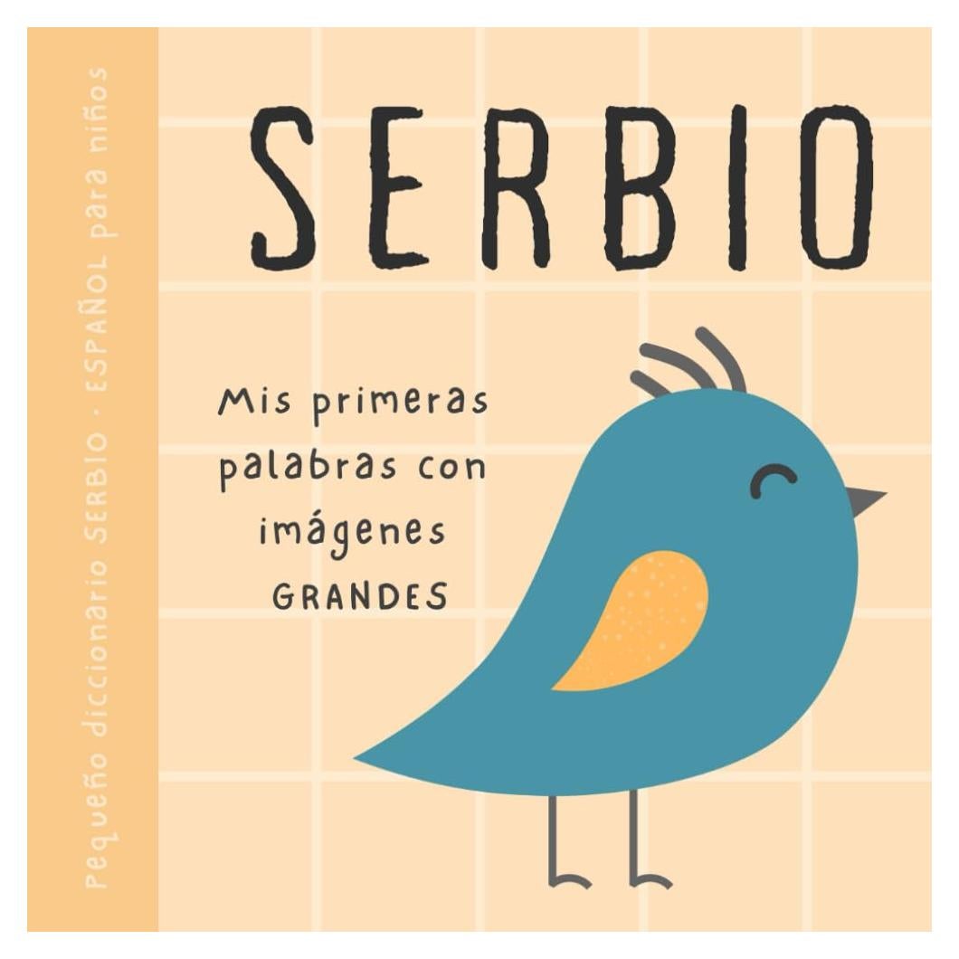 SERBIO español pequeño diccionario para niños, Mis primeras palabras con imágenes grandes: Libro para bebés para aprender serbio, Vocabulario bilingüe ... Knjige za djecu (Spanish Edition)