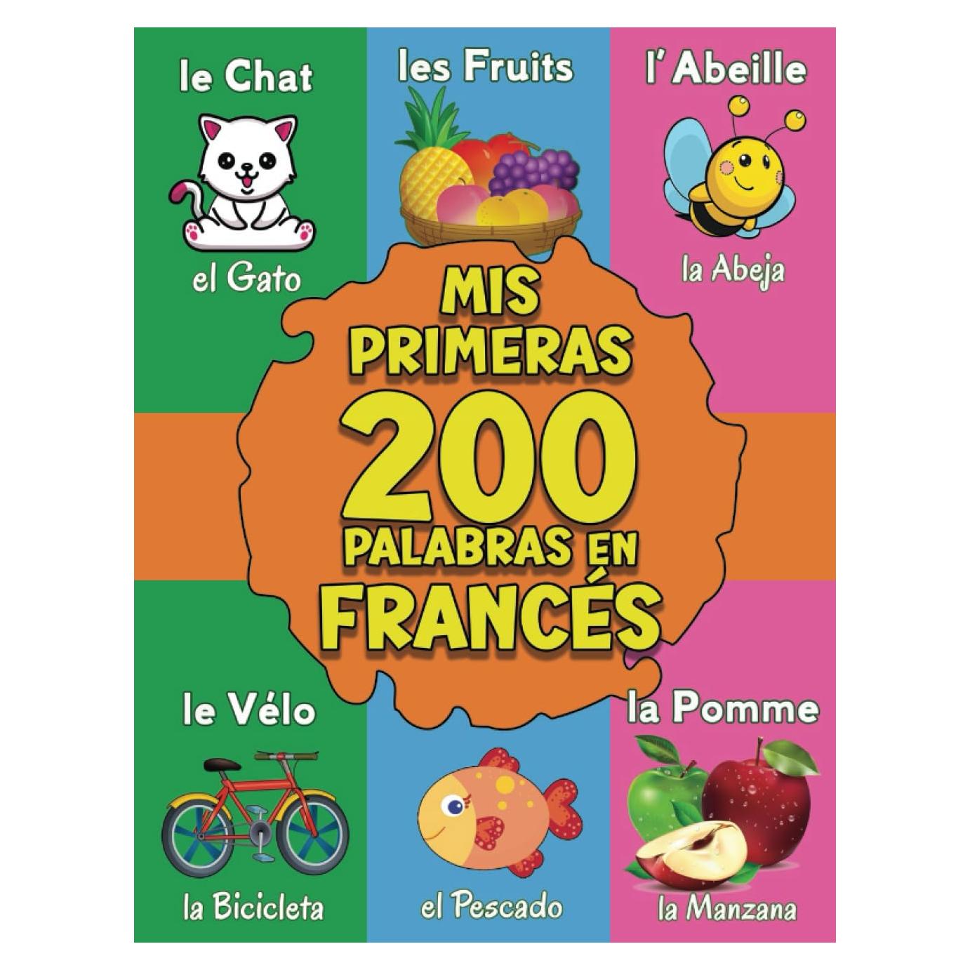 Mis Primeras Palabras en Francés: diccionario ilustrado francés espanol para bebés y niños | Más de 200 imágenes ordenadas por orden alfabético (French Edition)