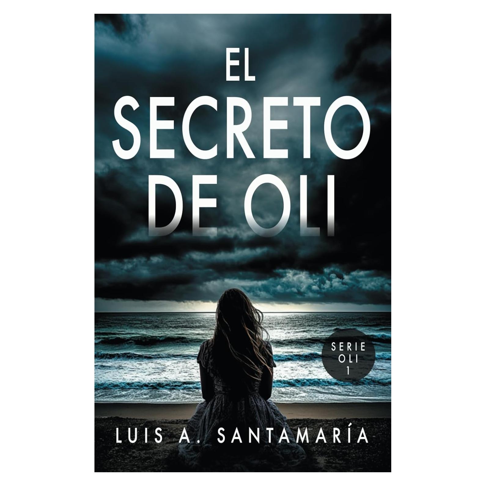 EL SECRETO DE OLI: El misterio de un niño que cambió el destino de su familia | NOVELA DE INTRIGA (Trilogía Oli) (Spanish Edition)
