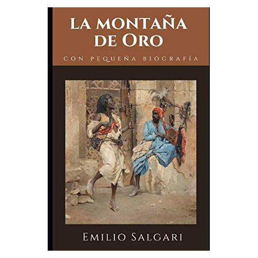 La Montaña de Oro: Novela de aventuras de Emilio Salgari + Pequeña biografía y análisis (Clásicos olvidados) (Spanish Edition)
