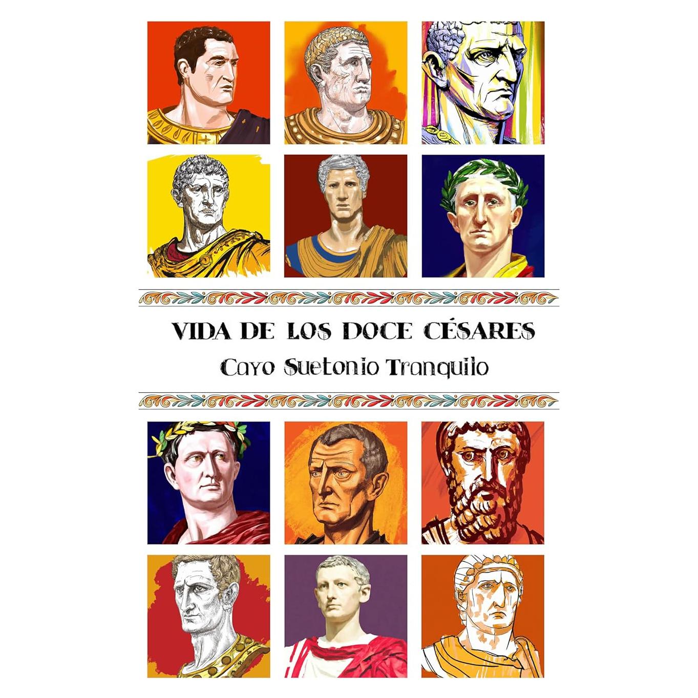 Vida de los Doce Césares - Suetonio - Edición Ilustrada