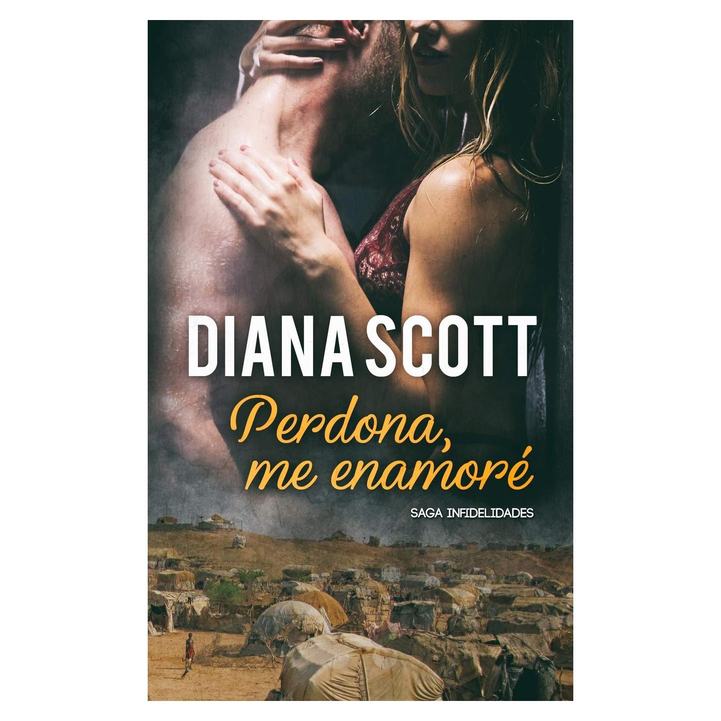 Perdona, me enamoré: Novela Romántica (Saga Infidelidades) (Spanish Edition)