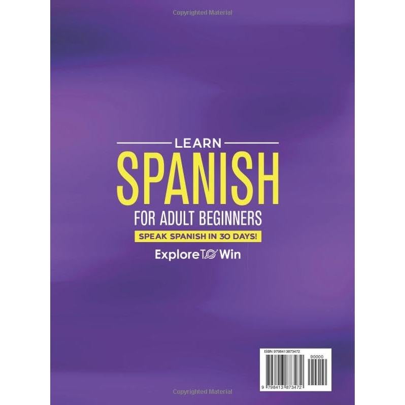 Learn Spanish For Adult Beginners: 3 Books in 1: Speak Spanish In 30 Days!