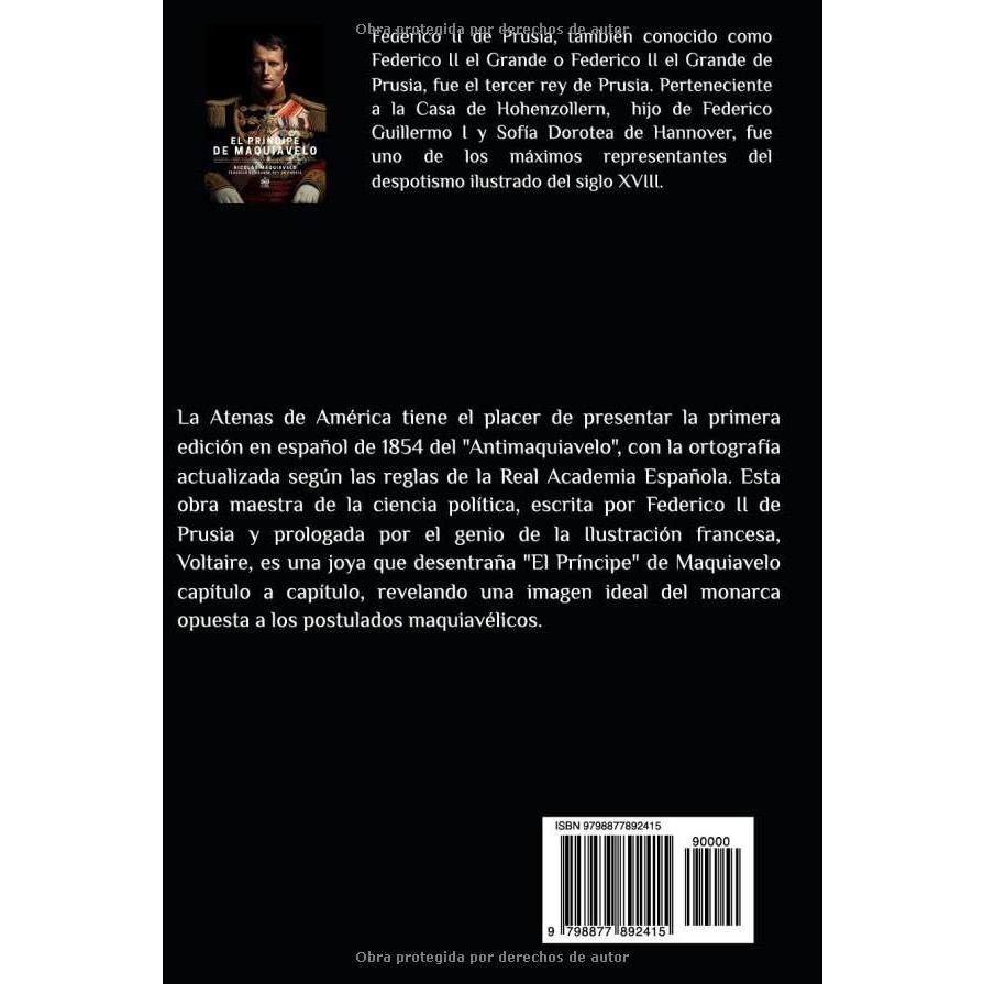 El Príncipe de Maquiavelo, precedido de la biografía del autor y seguido del Anti-Maquiavelo o examen del Príncipe, por Federico, El Grande, rey de ... un prefacio de Voltaire... (Spanish Edition)