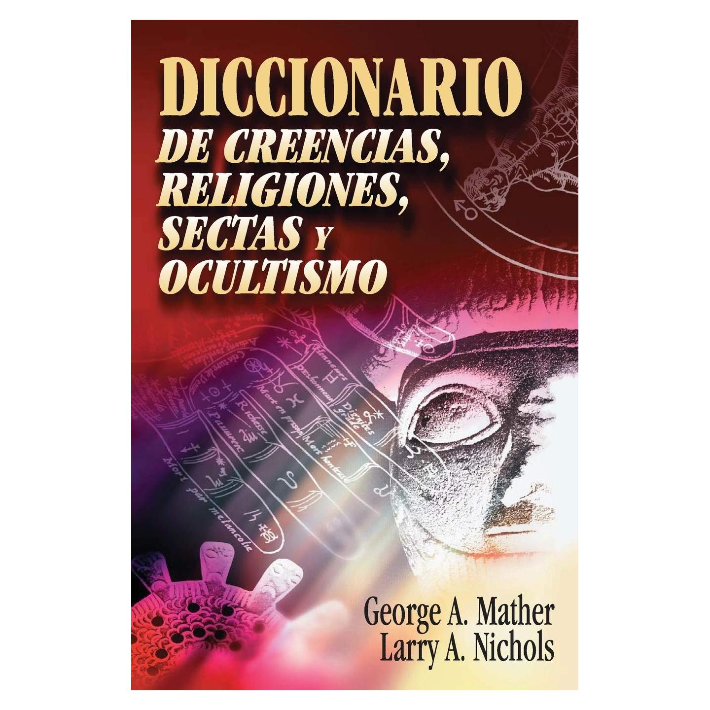 Diccionario de creencias, religiones, sectas y ocultismo (Spanish Edition)