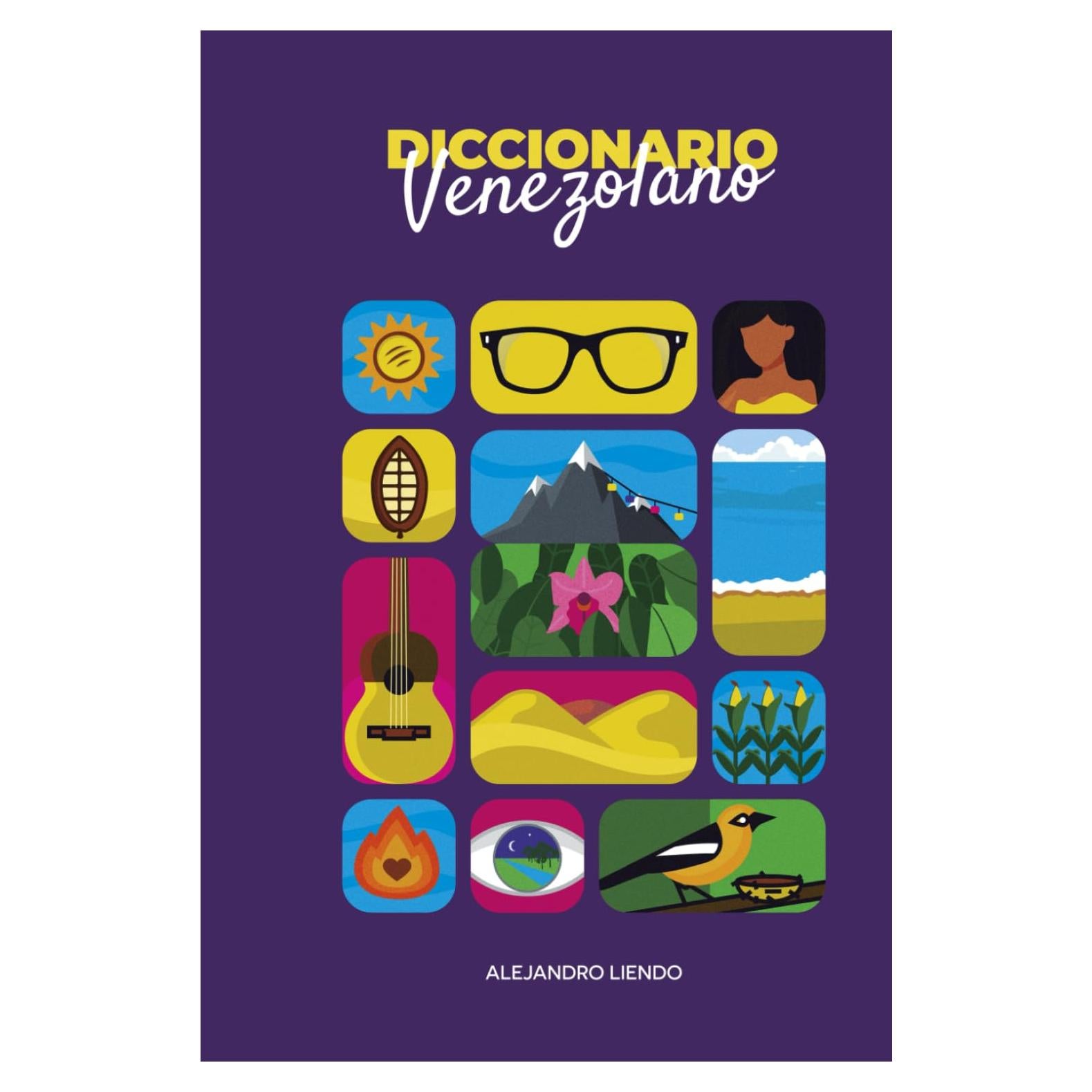 El Diccionario Venezolano: La más amplia recopilación de palabras, términos, modismos y expresiones venezolanas (Spanish Edition)