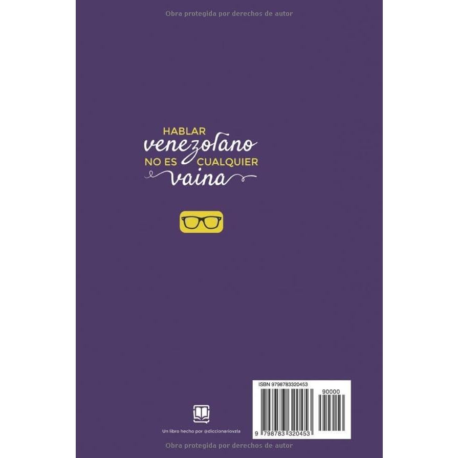 El Diccionario Venezolano: La más amplia recopilación de palabras, términos, modismos y expresiones venezolanas (Spanish Edition)