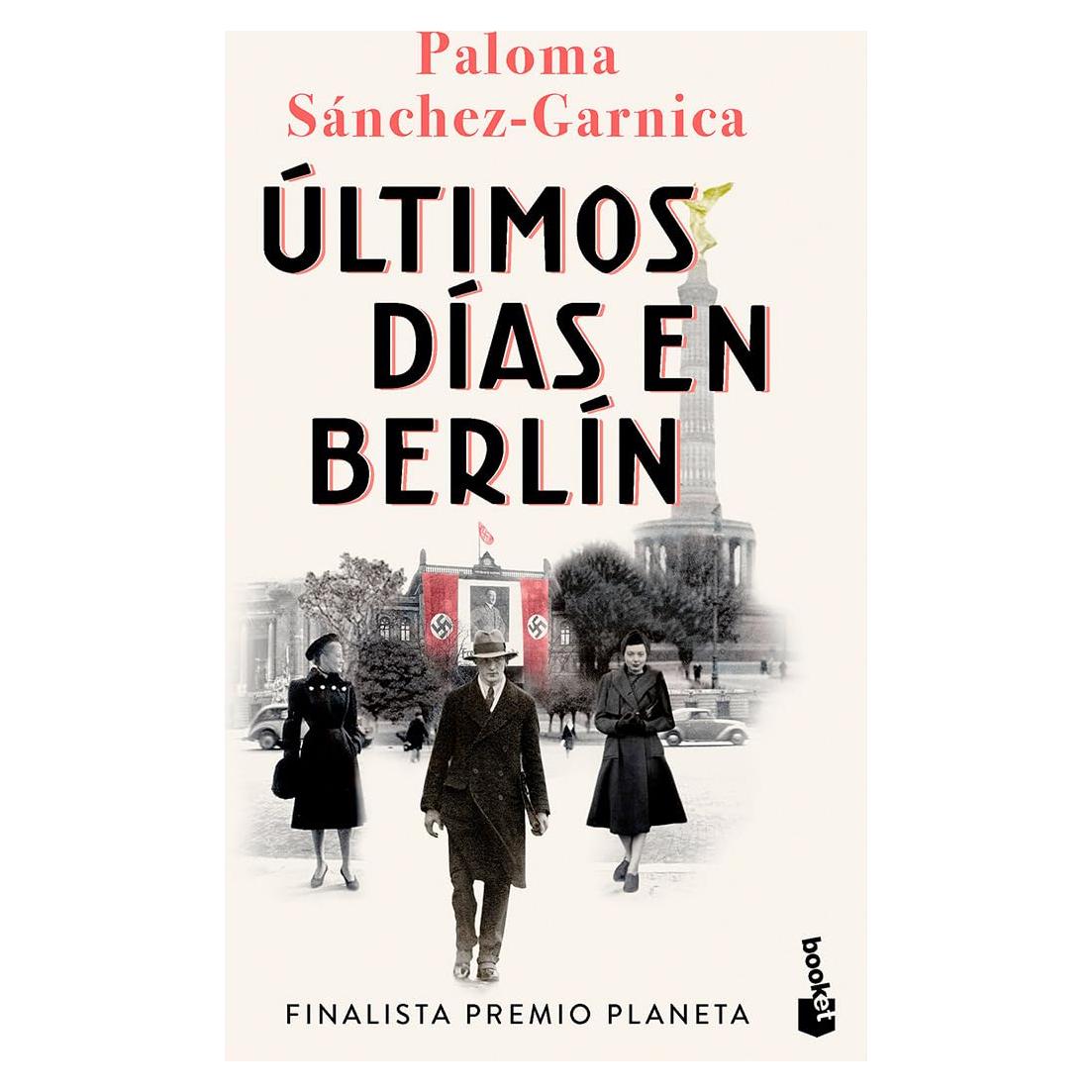 Últimos días en Berlín. Finalista Premio Planeta 2021 (Novela histórica) / Last Days in Berlin. Finalist for the Planeta Prize 2024 (A Historical Novel) (Spanish Edition)