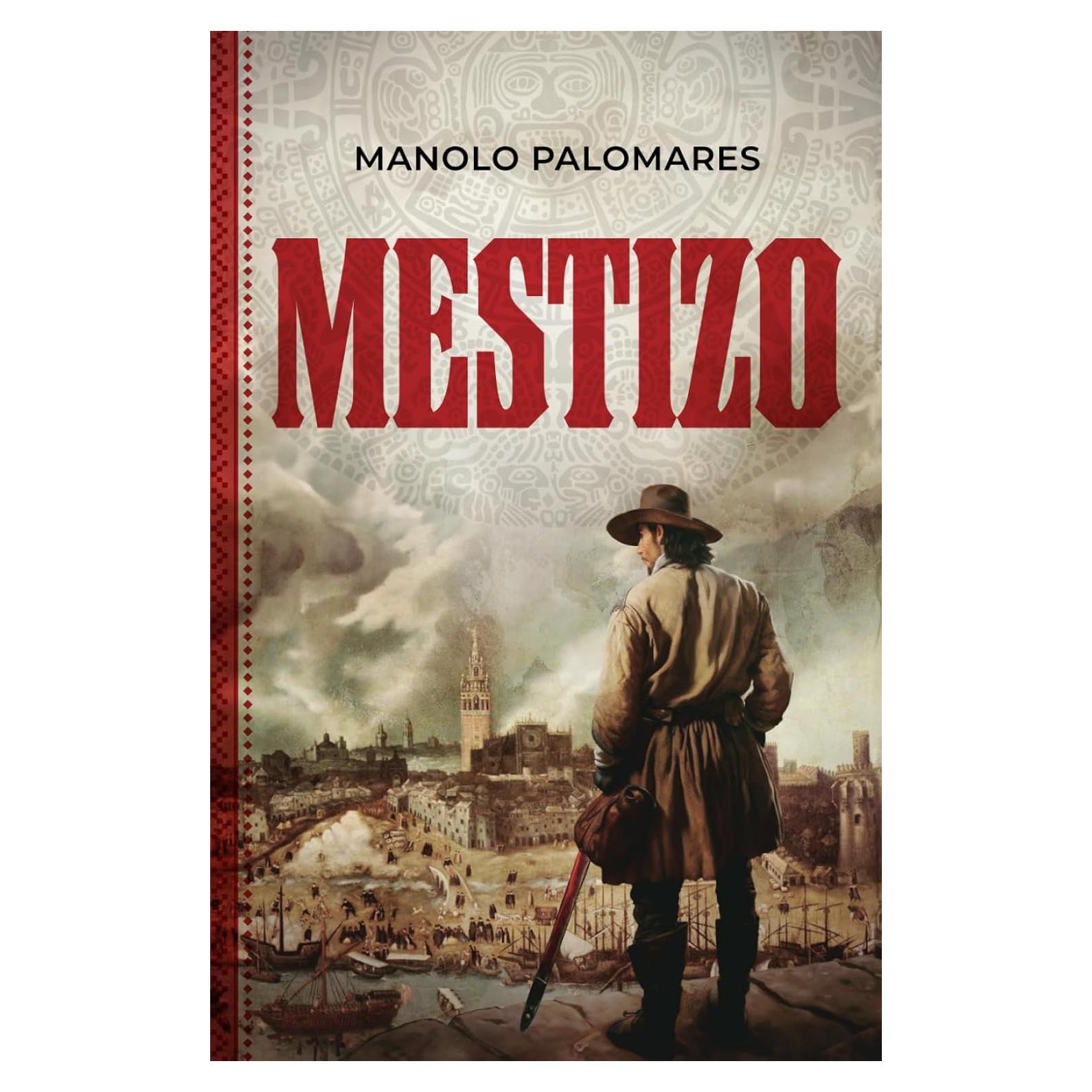 MESTIZO: La vida de Martín, el hijo de Hernán Cortés y la Malinche. Novela histórica (Spanish Edition)