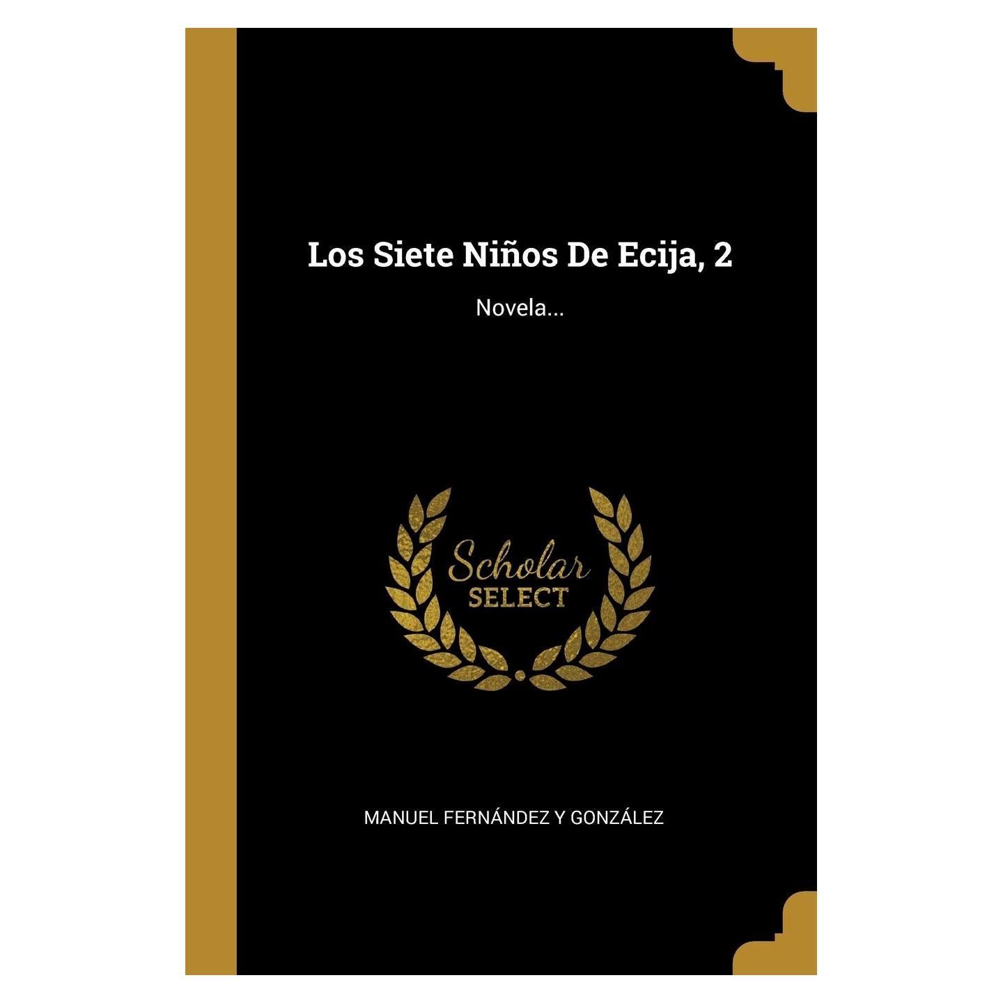 Los Siete Niños De Ecija, 2: Novela... (Spanish Edition)