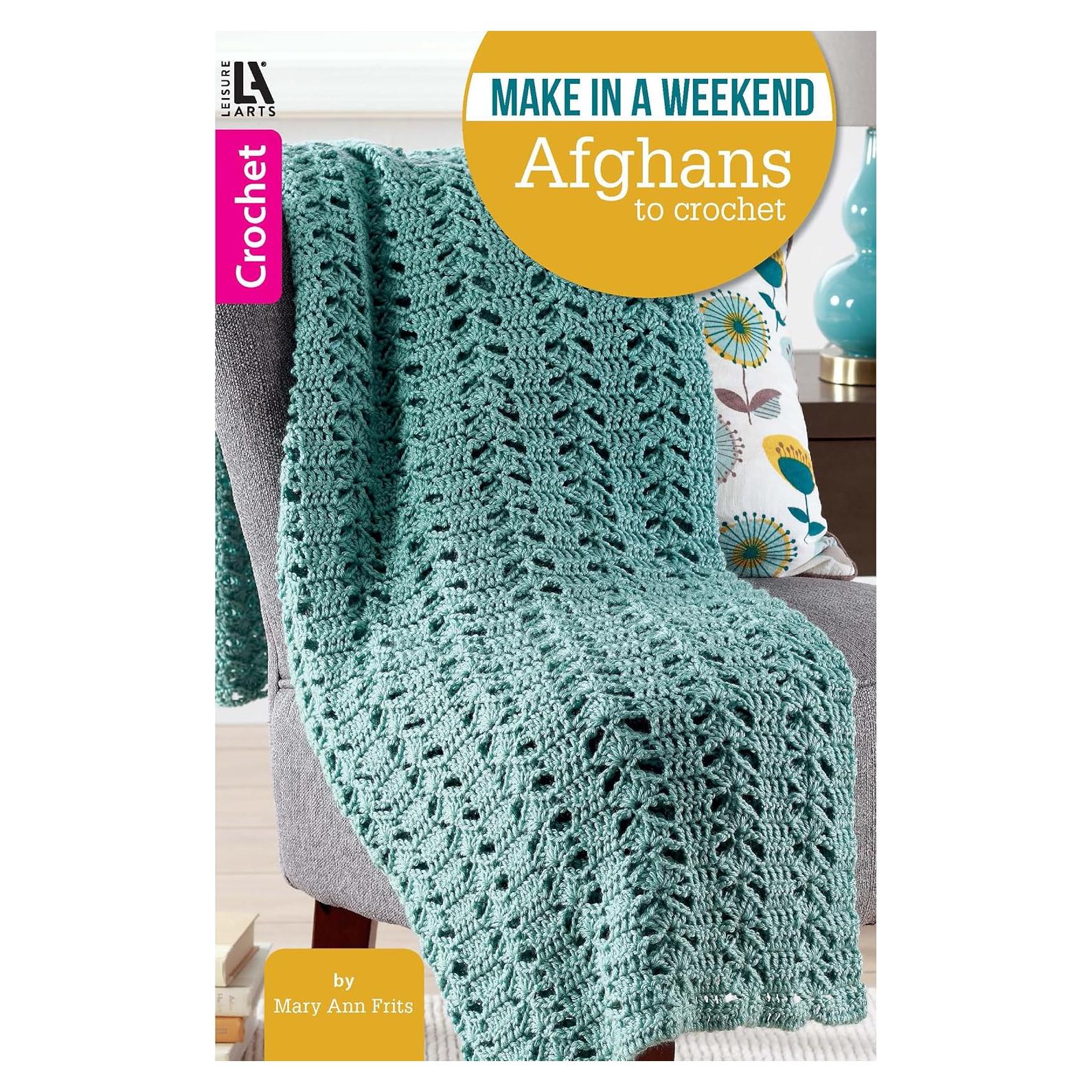 Make in a Weekend Afghans to Crochet