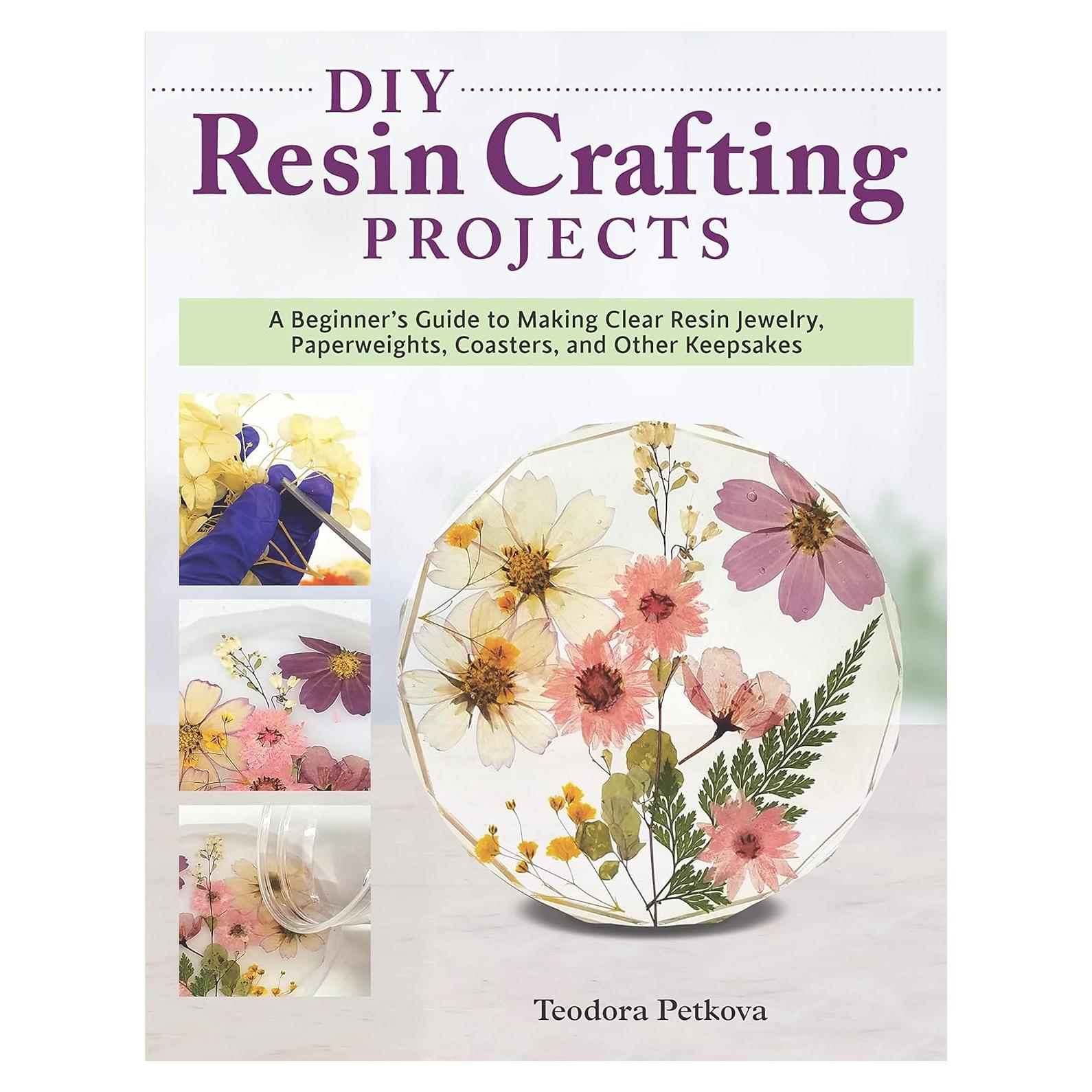 DIY Resin Crafting Projects: A Beginner's Guide to Making Clear Resin Jewelry, Paperweights, Coasters, and Other Keepsakes (Fox Chapel Publishing) Preserve Flowers, Feathers, Shells, Bugs, and More