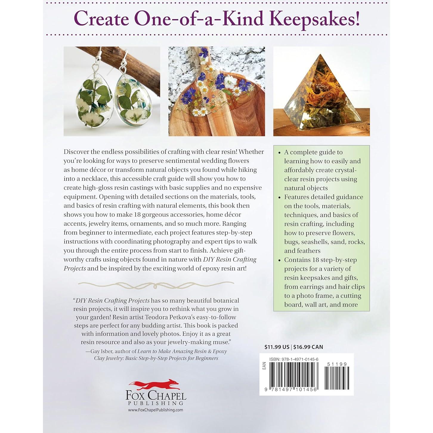DIY Resin Crafting Projects: A Beginner's Guide to Making Clear Resin Jewelry, Paperweights, Coasters, and Other Keepsakes (Fox Chapel Publishing) Preserve Flowers, Feathers, Shells, Bugs, and More