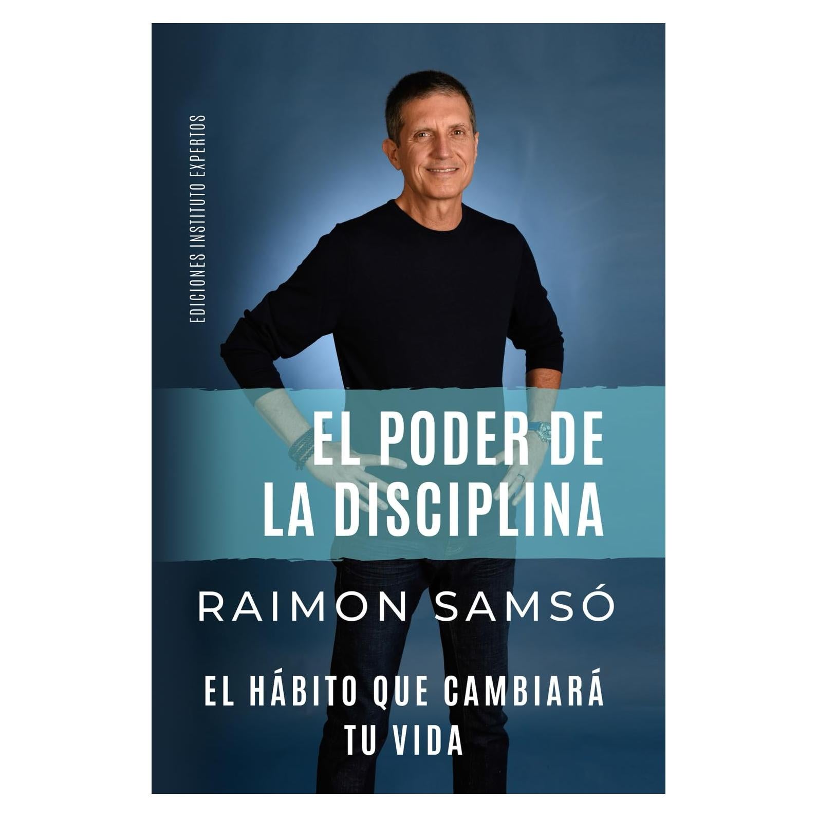 EL PODER DE LA DISCIPLINA: El Hábito que Cambiará tu Vida (Serie Disciplina) (Spanish Edition)