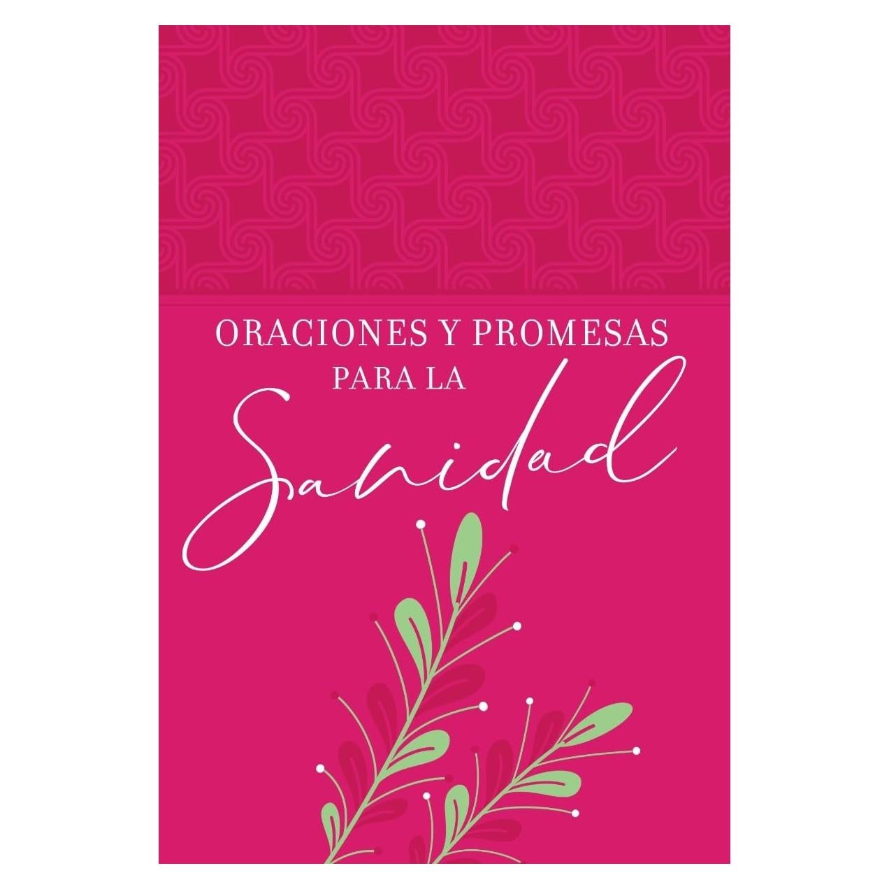 Oraciones y promesas para la sanidad/ Prayers and Promises for Healing (Spanish Edition) (Prayers & Promises) – Un Libro de Oración Inspirador para Cualquier Persona que Necesite Sanación