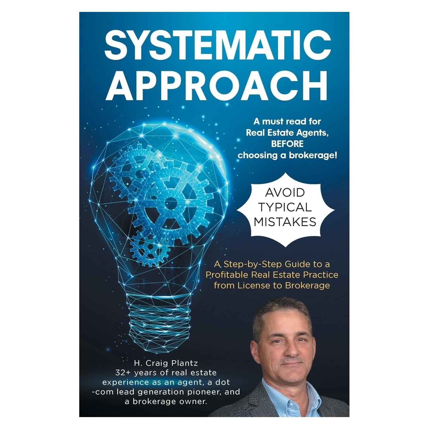 Systematic Approach: A Step-by-Step Guide to a Profitable Real Estate Practice from License to Brokerage
