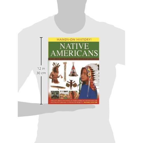 Hands-On History! Native Americans: Find out about the world of North American Indians, with 400 exciting pictures and 15 step-by-step projects