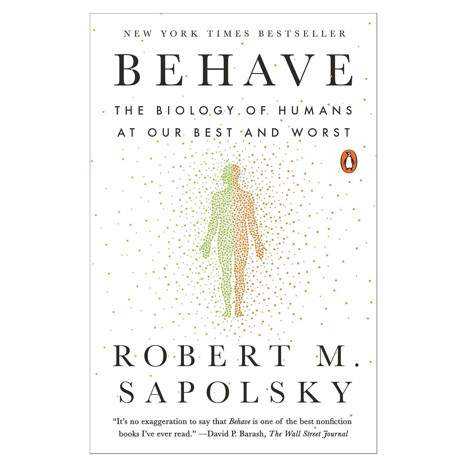 Behave: The Biology of Humans at Our Best and Worst