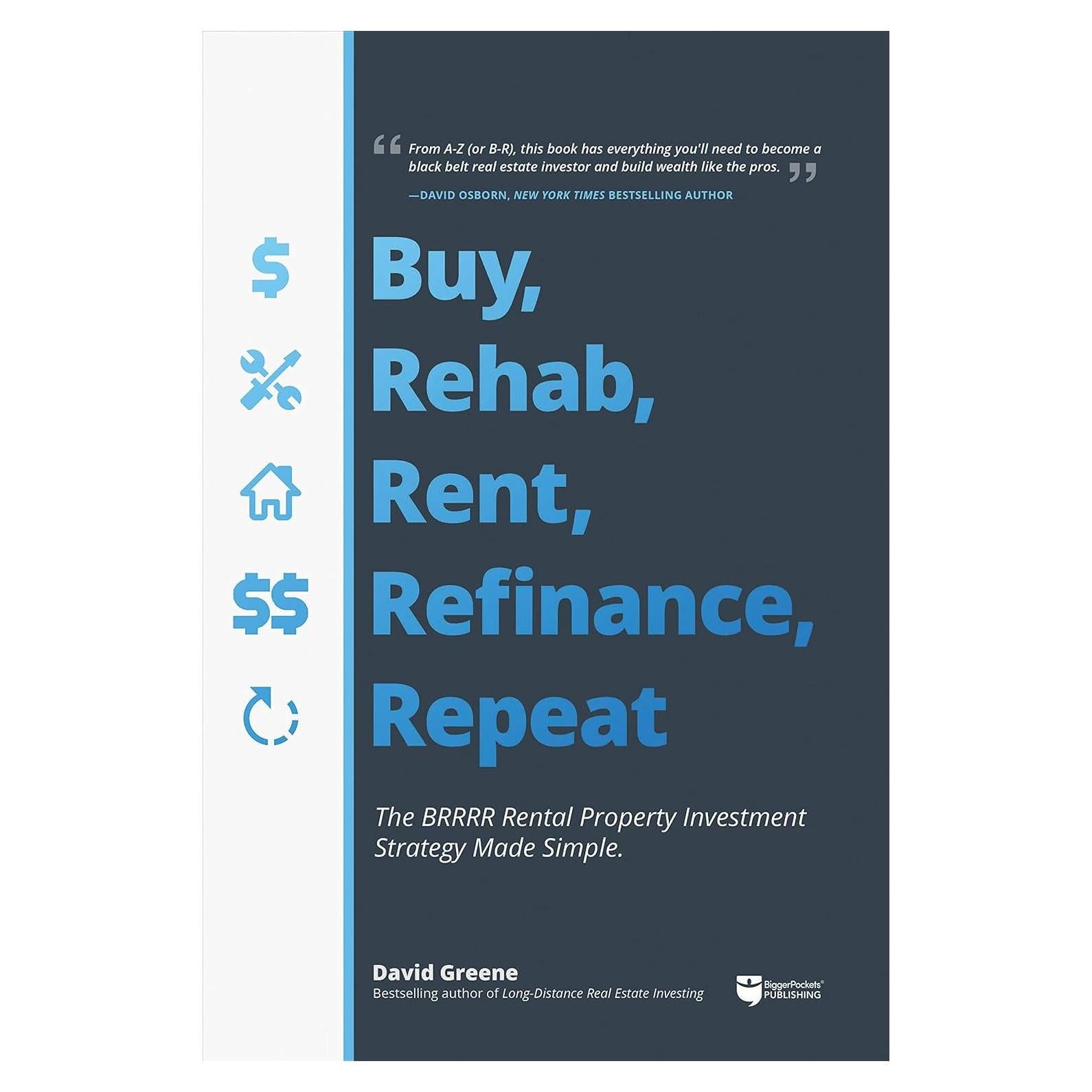 Buy, Rehab, Rent, Refinance, Repeat: The BRRRR Rental Property Investment Strategy Made Simple