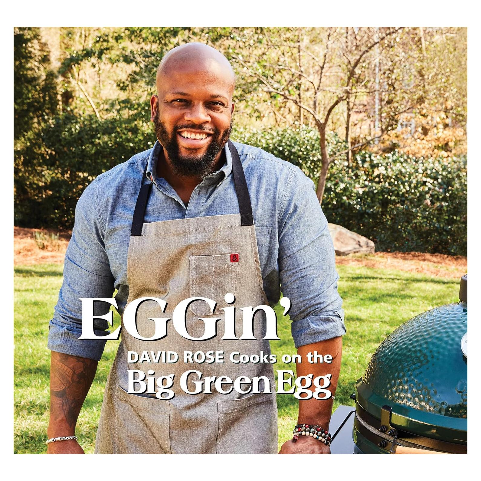 EGGin': David Rose Cooks on the Big Green Egg (Volume 4)