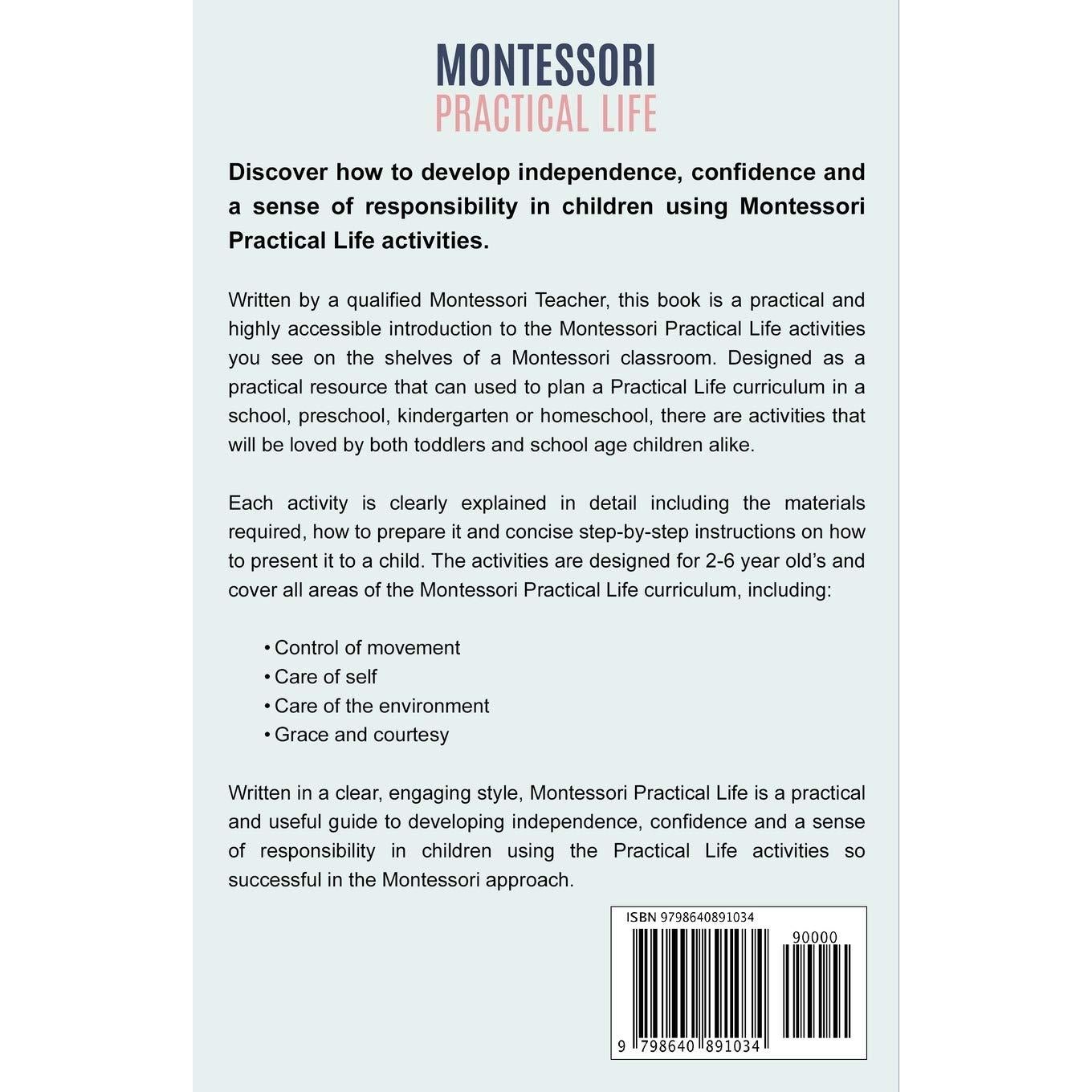 Montessori Practical Life: A Guide to Developing Independence, Confidence and a Sense of Responsibility in Children Using Montessori Practical Life.
