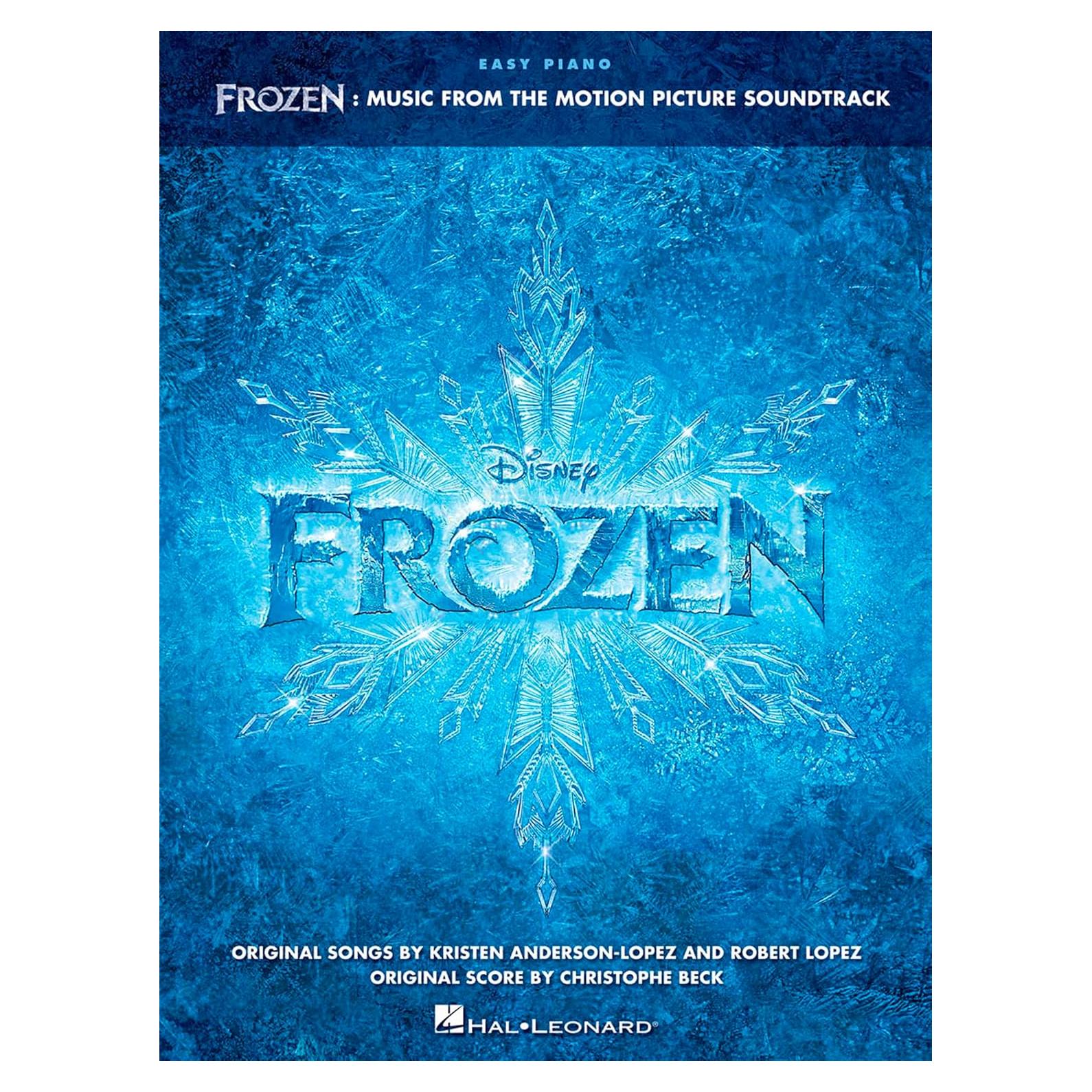 Frozen Easy Piano Songbook | Music from the Motion Picture Soundtrack for Beginners and Intermediate Players Featuring Let It Go, Do You Want to Build a Snowman, For the First Time in Forever and More