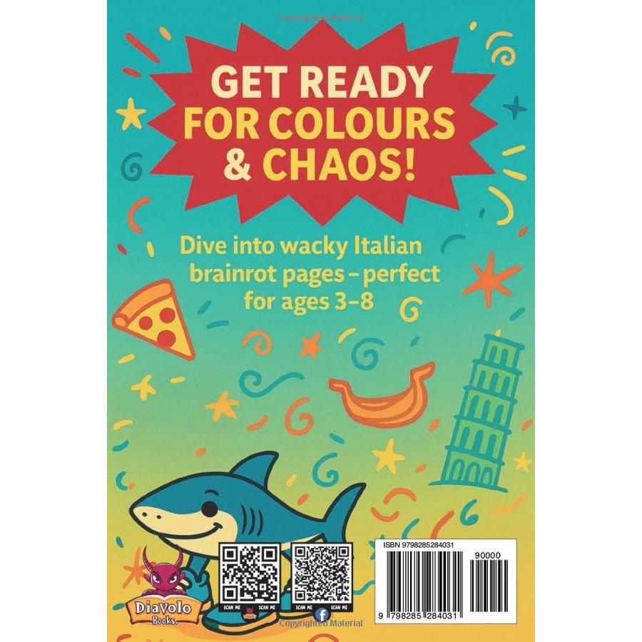 Italian Brainrot Colouring Book: Wacky Italian-Themed Kids’ Colouring & Activity Book, Ages 3–8: 50+ Silly Italian Characters to Colour – Sharks in ... Pasta & More Fun Pages for Creative Kids