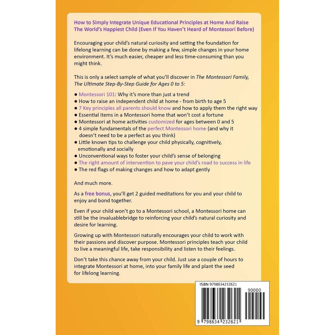 THE MONTESSORI FAMILY, THE ULTIMATE STEP-BY-STEP GUIDE FOR AGES 0 TO 5 Create an Empowering Montessori Home Environment and Help Your Child Grow Their Independence, Creativity and Confidence