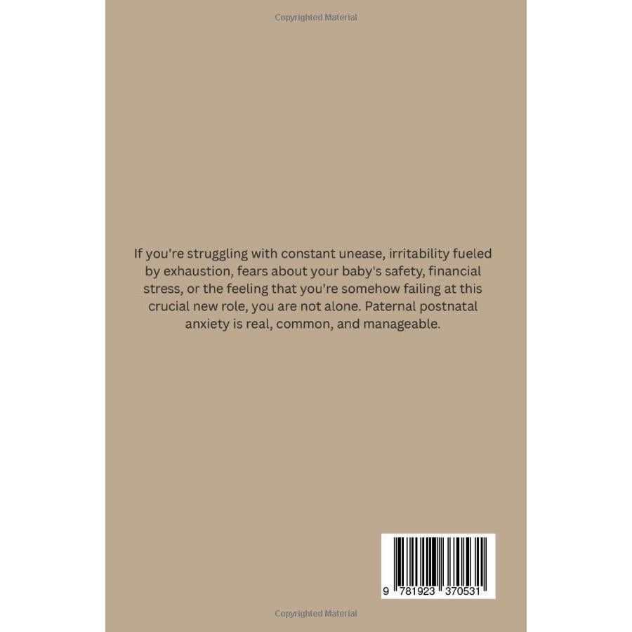 Overcoming New Dad Anxiety: A Survival Guide to Managing Anxiety in the First Year of Fatherhood
