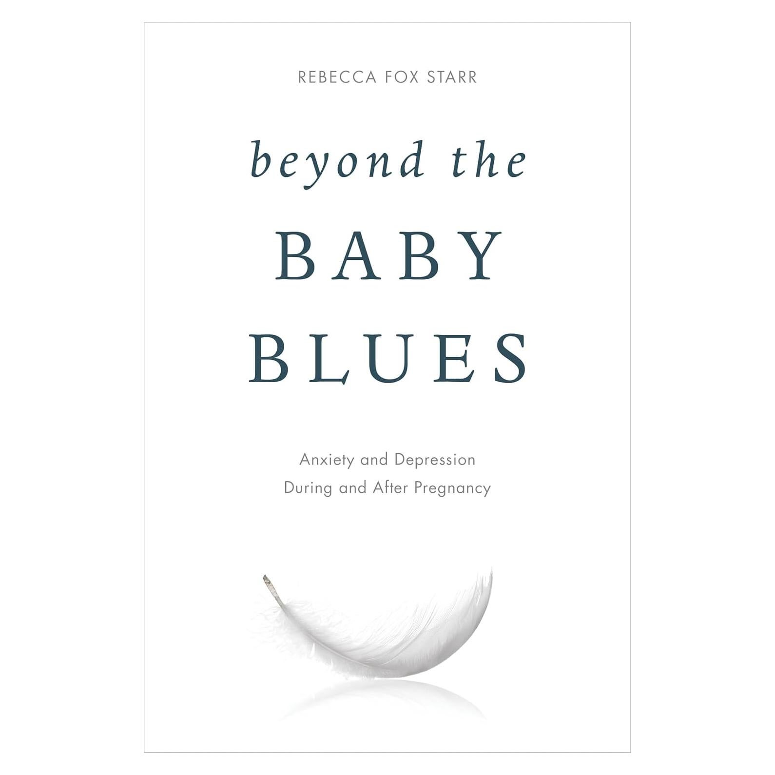 Beyond the Baby Blues: Anxiety and Depression During and After Pregnancy