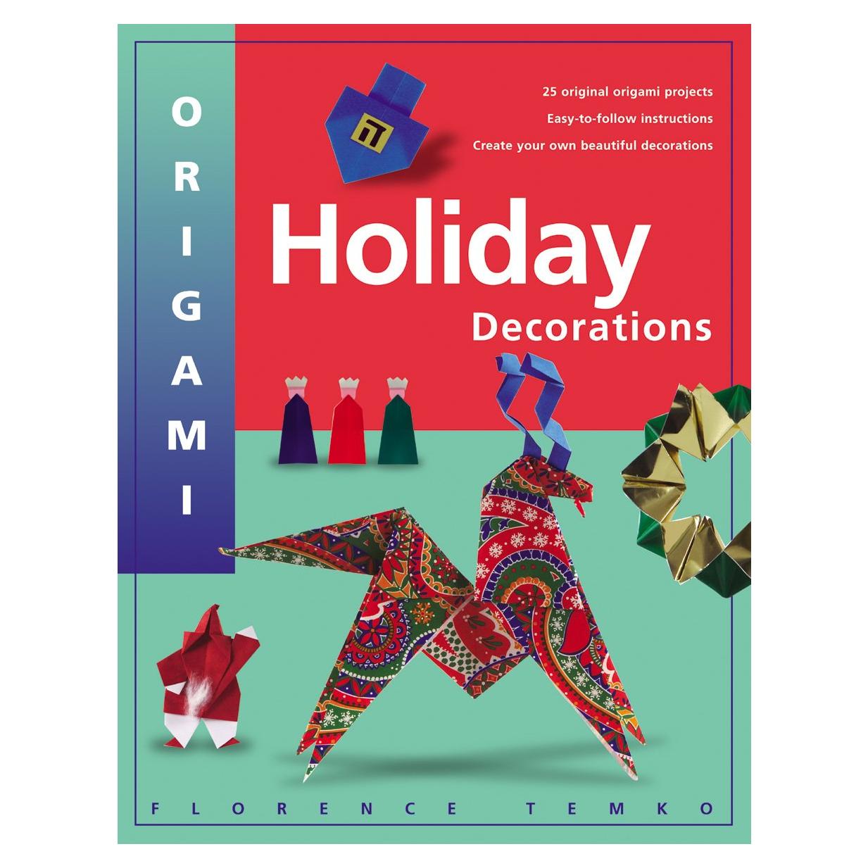 Origami Holiday Decorations: Make Festive Origami Holiday Decorations with This Easy Origami Book: Includes Origami Book with 25 Fun & Easy Projects