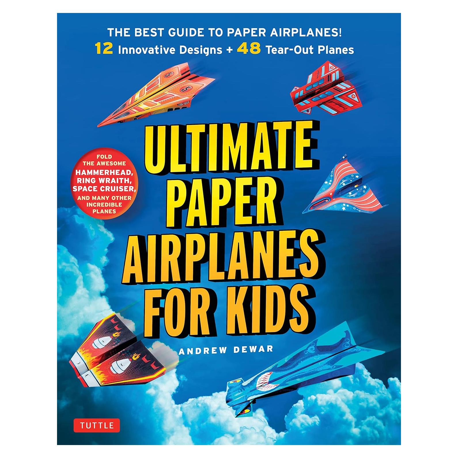 Ultimate Paper Airplanes for Kids: The Best Guide to Paper Airplanes!: Includes Instruction Book with 12 Innovative Designs & 48 Tear-Out Paper Planes