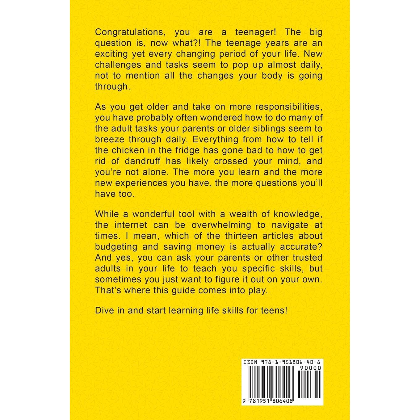 Life Skills for Teens: How to Cook, Clean, Manage Money, Fix Your Car, Perform First Aid, and Just About Everything in Between