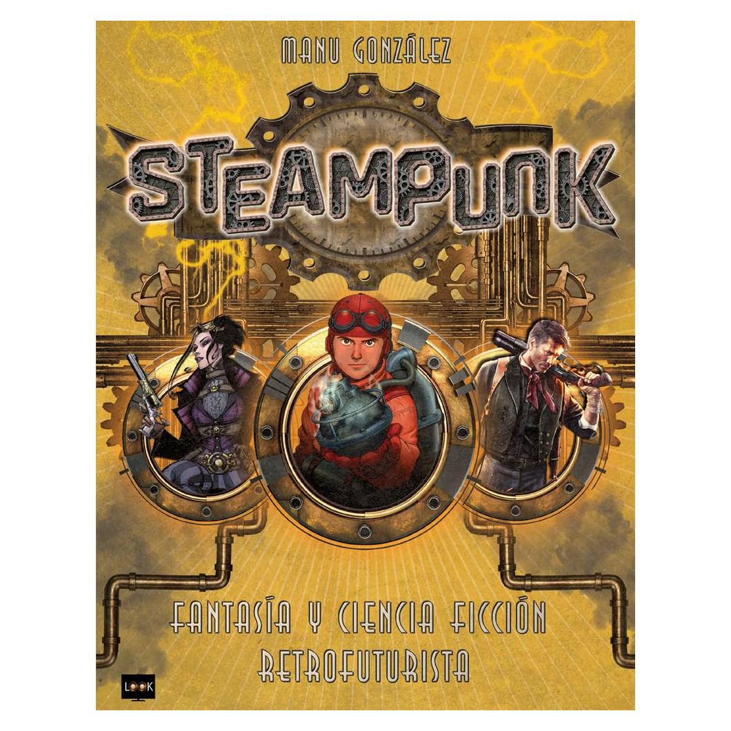 Steampunk: Fantasía y ciencia ficción retrofuturista (Look) (Spanish Edition)