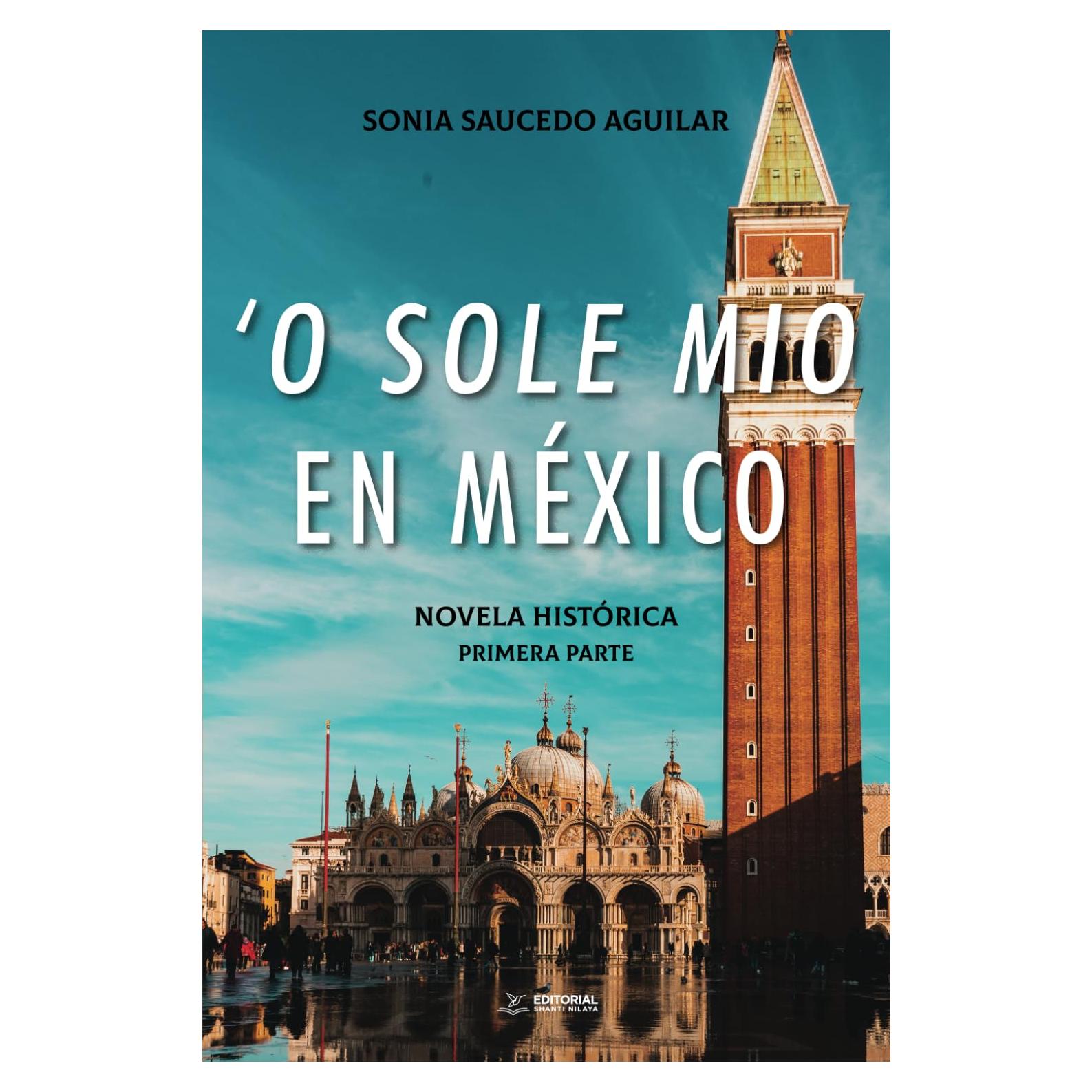 O SOLE MIO EN MÉXICO: Novela histórica (Spanish Edition)